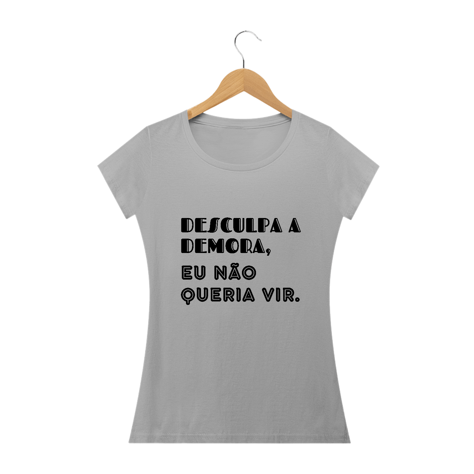 Nome do produto  Baby Look Desculpa a demora...