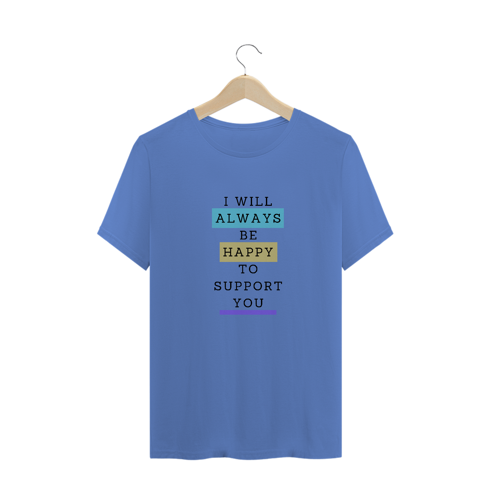 T-SHIRT - ESTONADA - SUPPORT YOU - I will always be happy to support you.