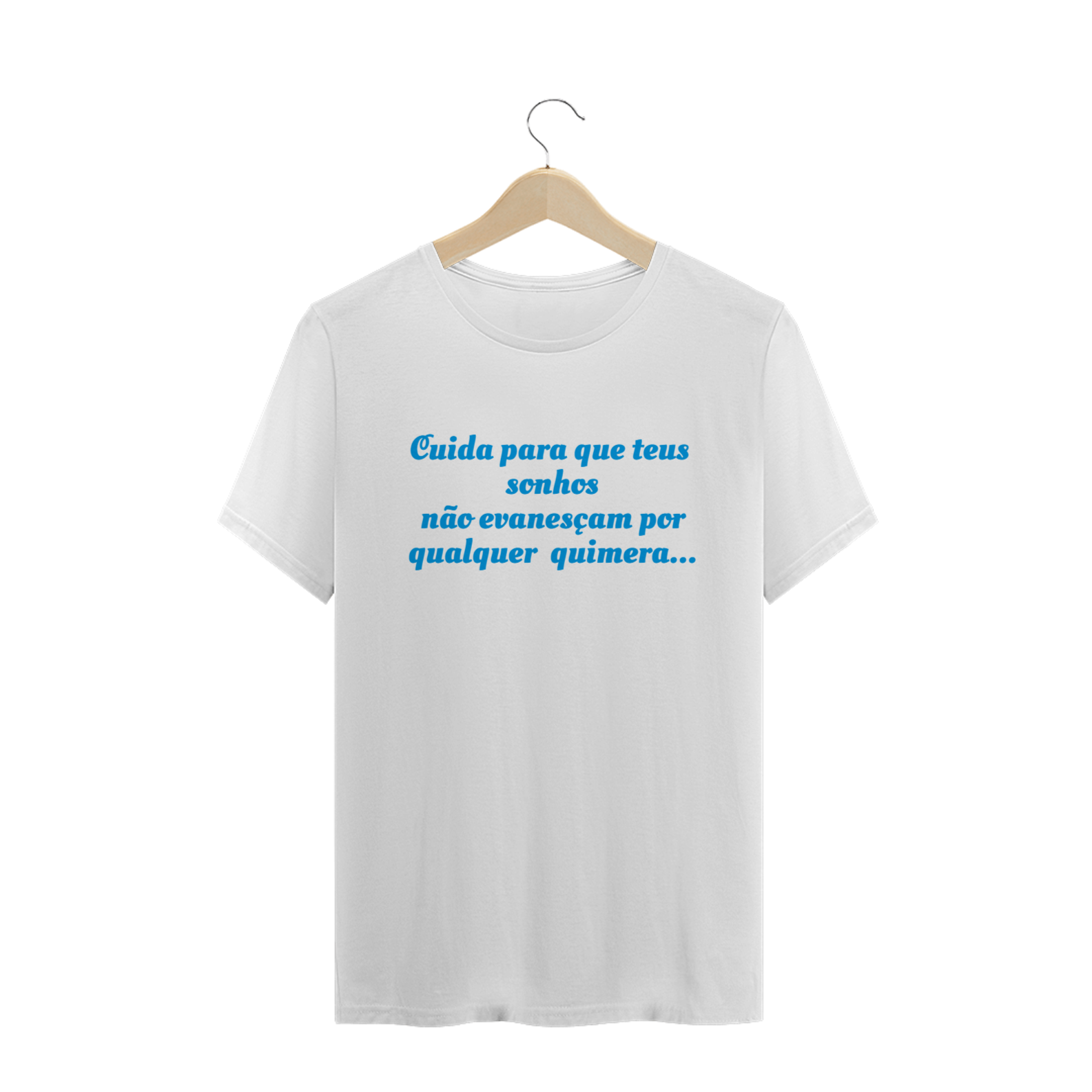 T-SHIRT PRIME  - QUIMERA - Cuida para que teus sonhos não evanesçam...
