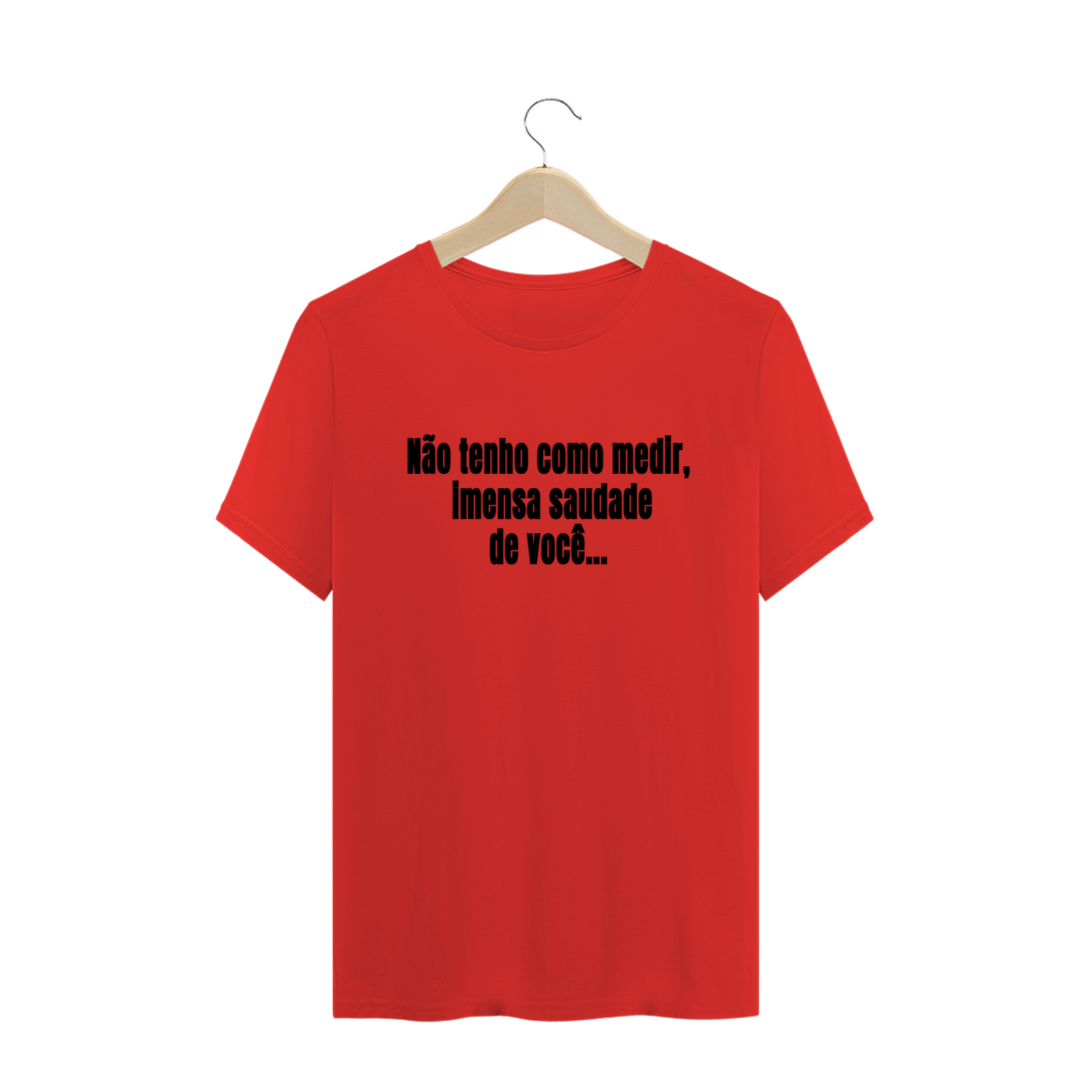 T-SHIRT QUALITY - IMENSA SAUDADE