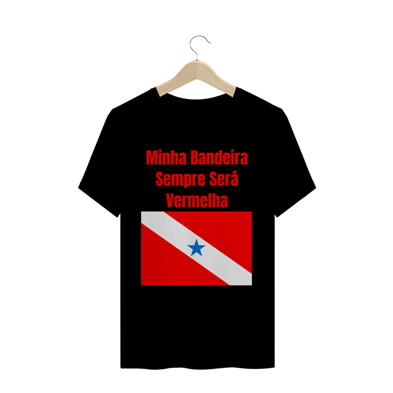 Nome do produto  Camisa Minha Bandeira Sempre Será Vermelha
