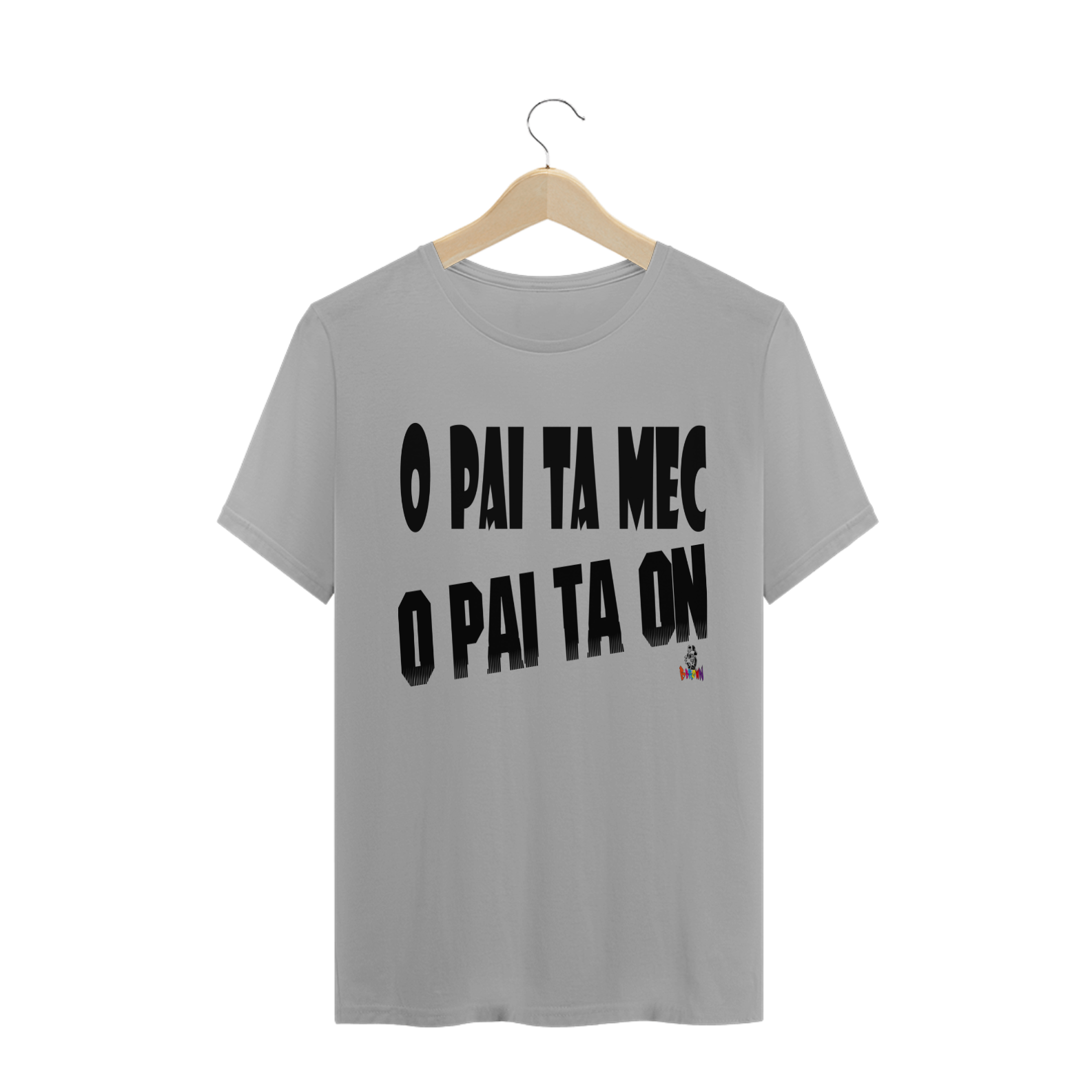 camiseta o Pai ta Mec oPai Ta On (original B.Brown)