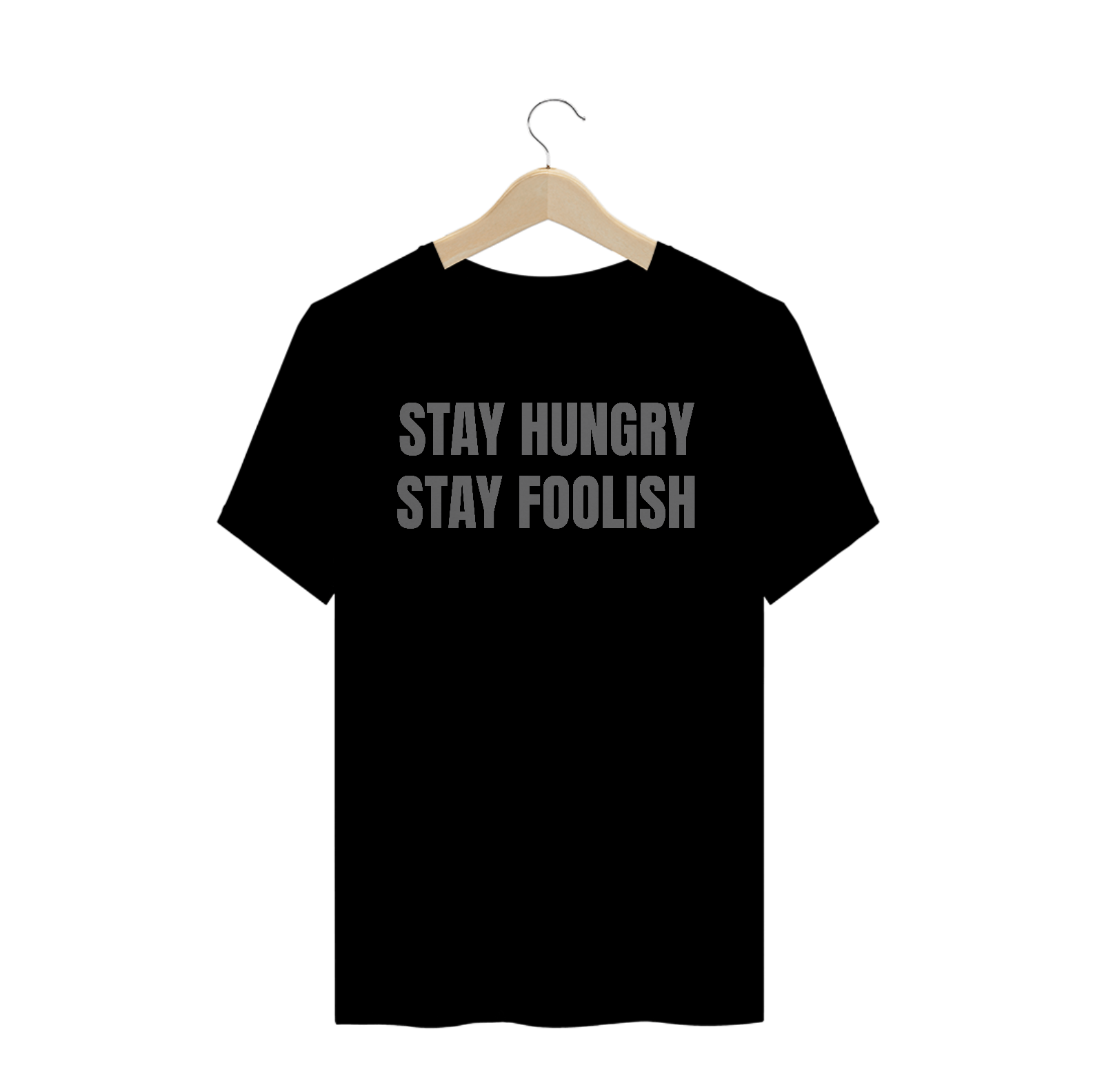 Nome do produto: Stay Hungry Stay Foolish
