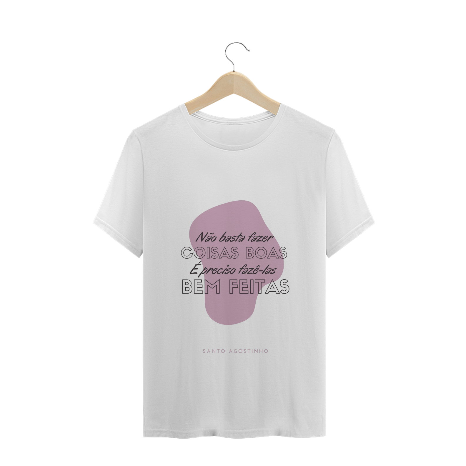 T-shirt Não basta fazer coisas boas 