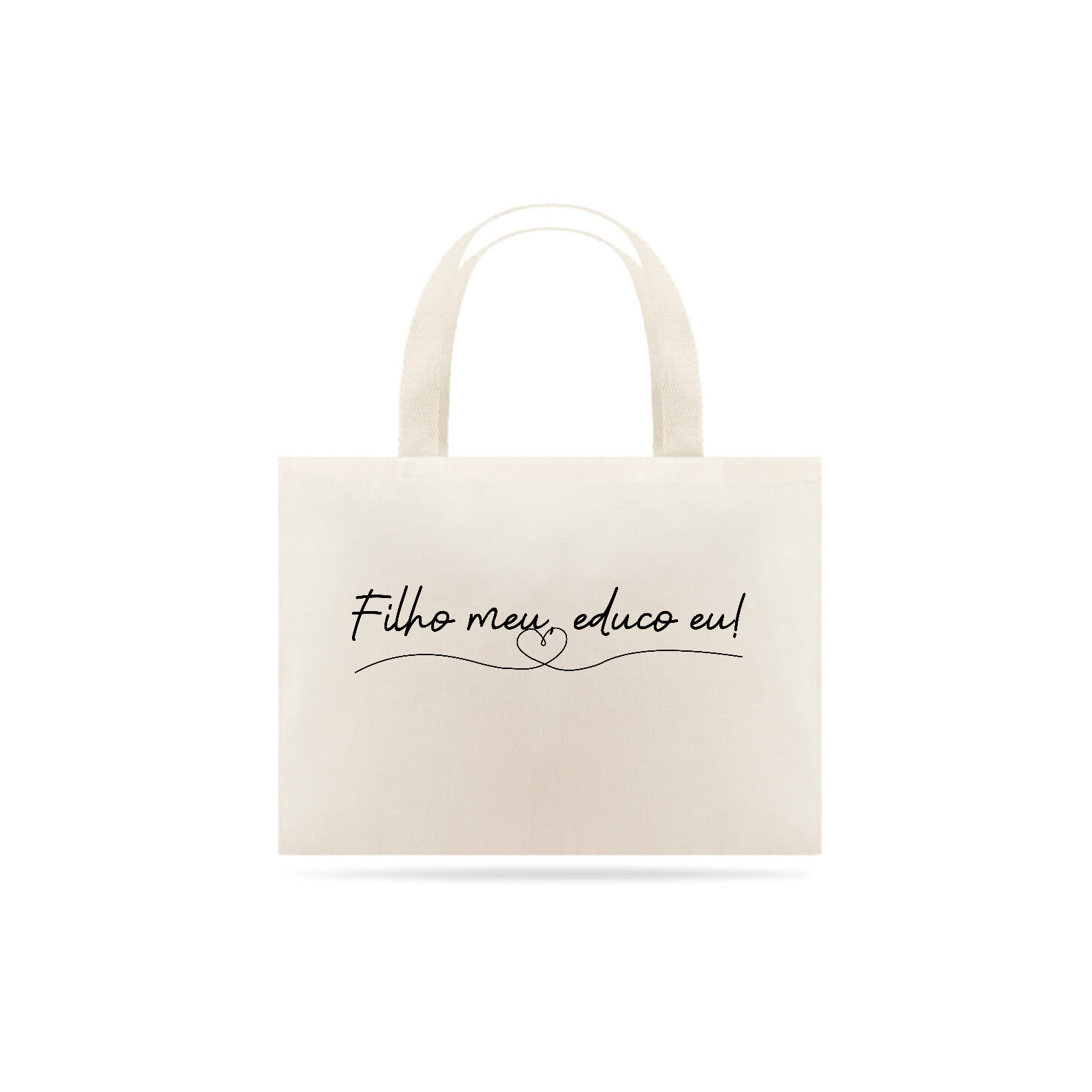 FILHO MEU, EDUCO EU- ECOBAG