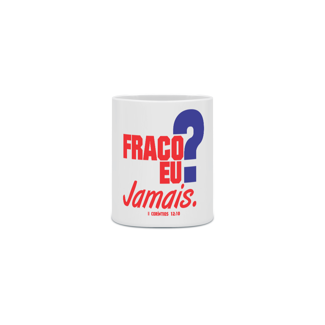 Caneca Fraco Jamais
