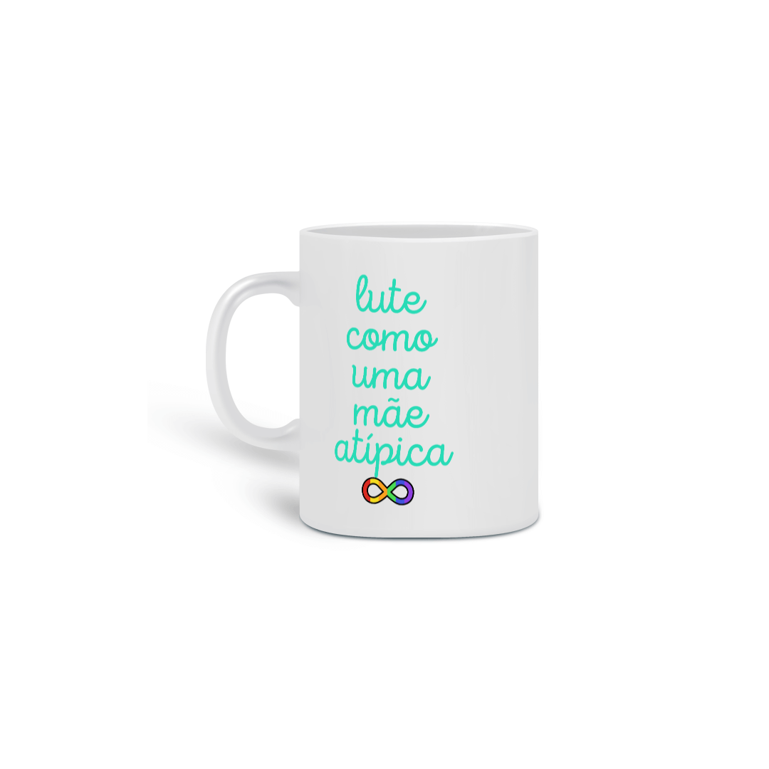 Caneca branca - LUTE COMO UMA MÃE ATÍPICA - cerâmica