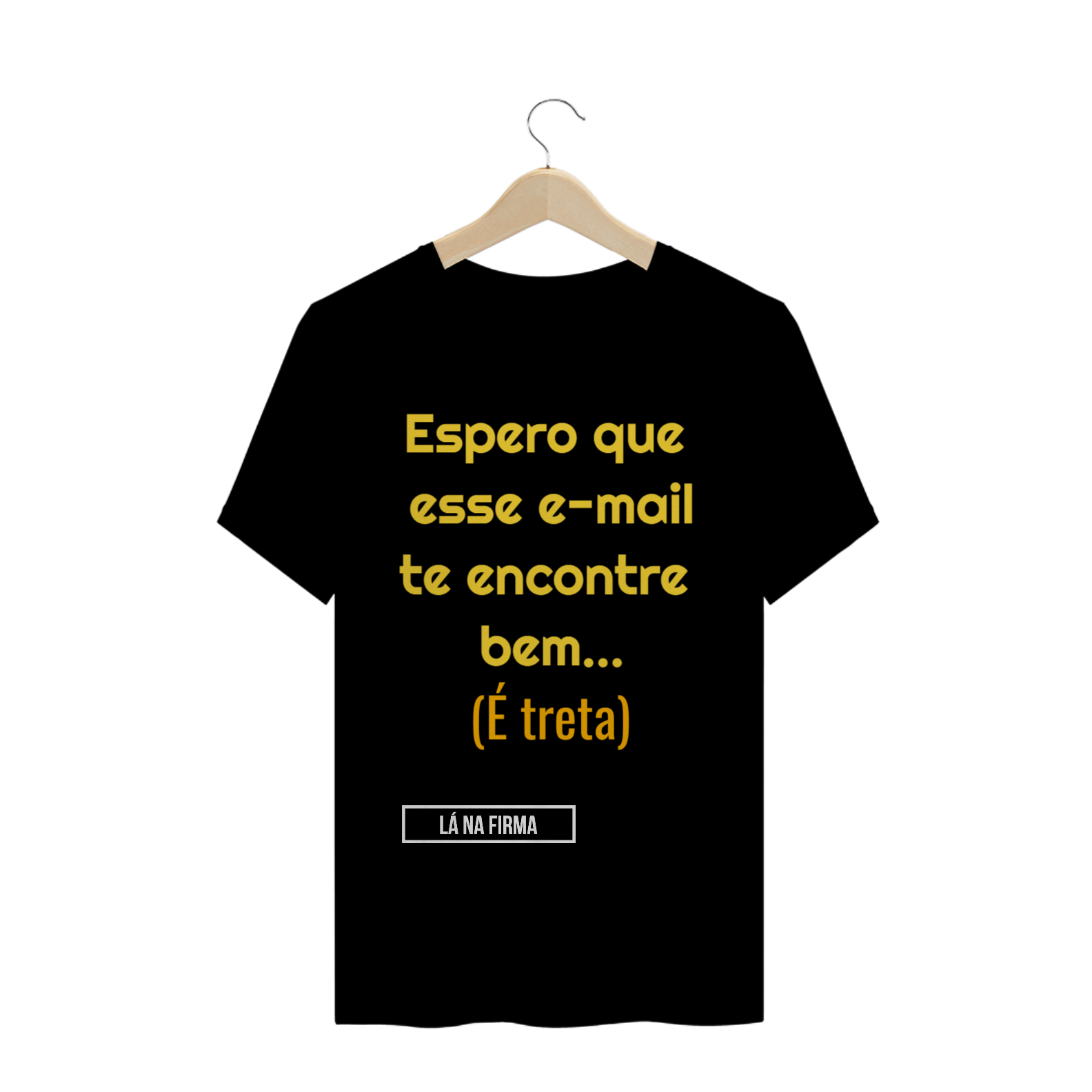 CAMISETA: Espero que esse e-mail te encontre bem!
