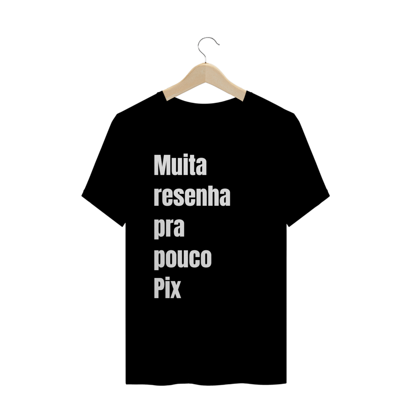Camiseta - Muita Resenha Pra Pouco Pix