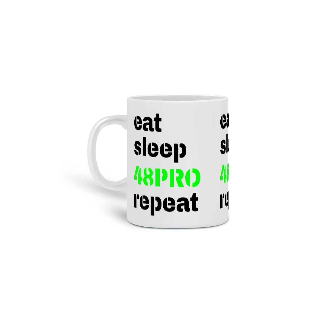 CANECA BRANCA - EAT, SLEEP, 48 PRO, REPEAT 