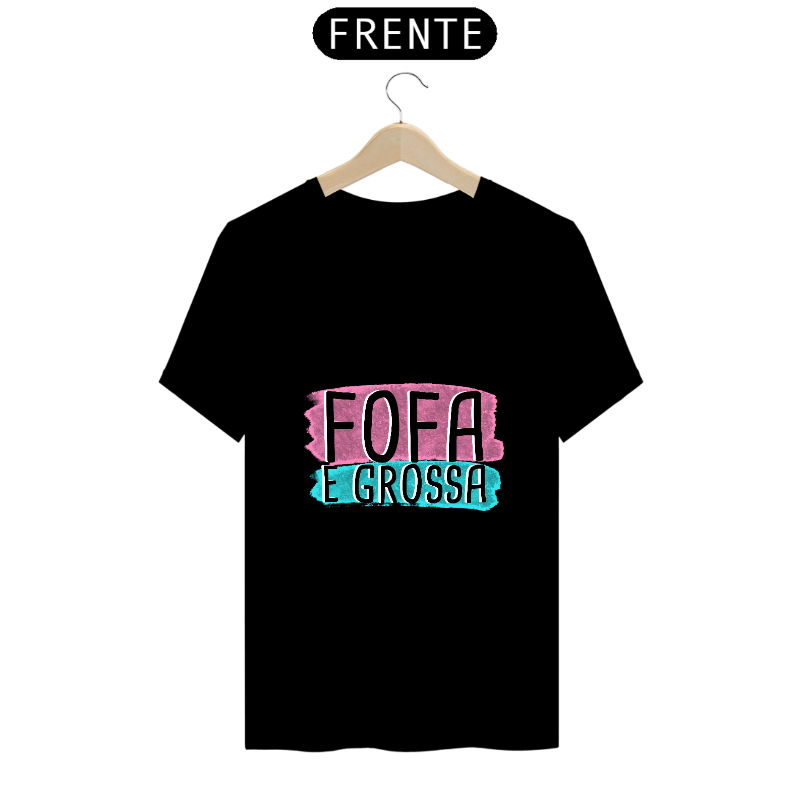 T-Shirt Q -  Fofa e grossa