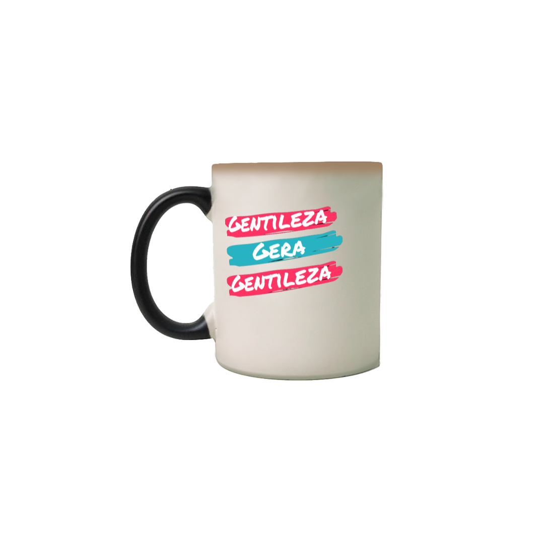 CANECA MÁGICA - GENTILEZA GERA GENTILEZA