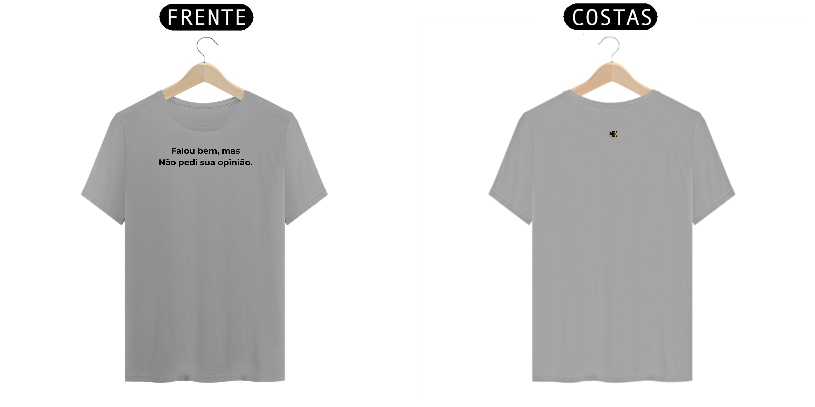 Falou bem, mas Não pedi sua opnião