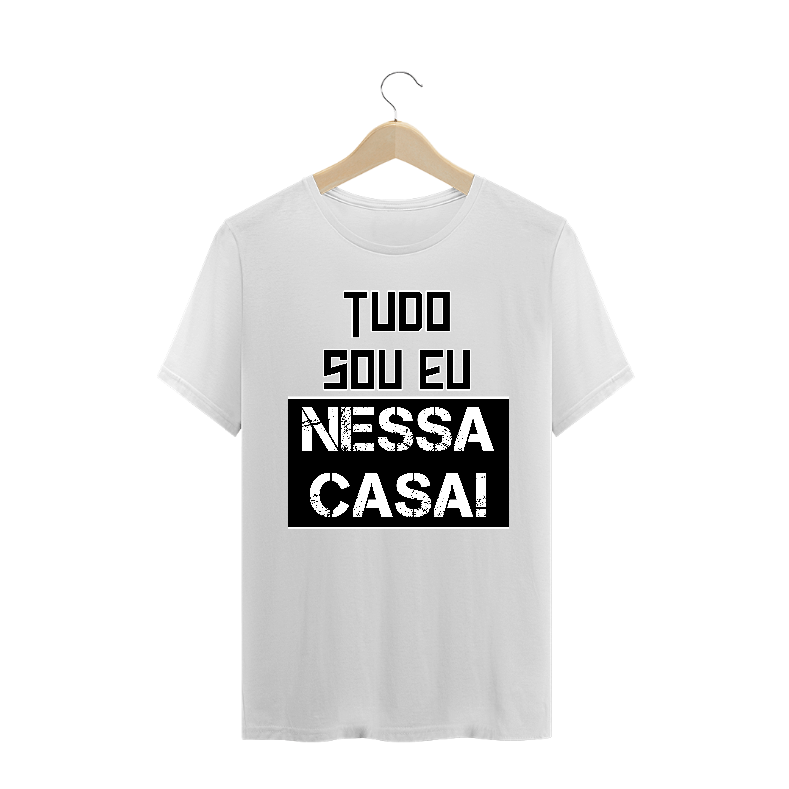 Camiseta Frase Tudo Sou Eu Nessa Casa!