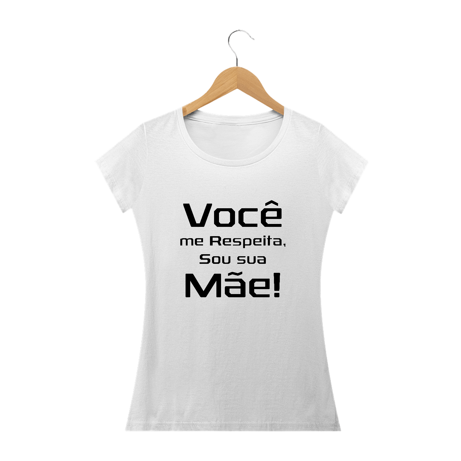 Camiseta baby look Frase Você me Respeita sou sua Mãe!