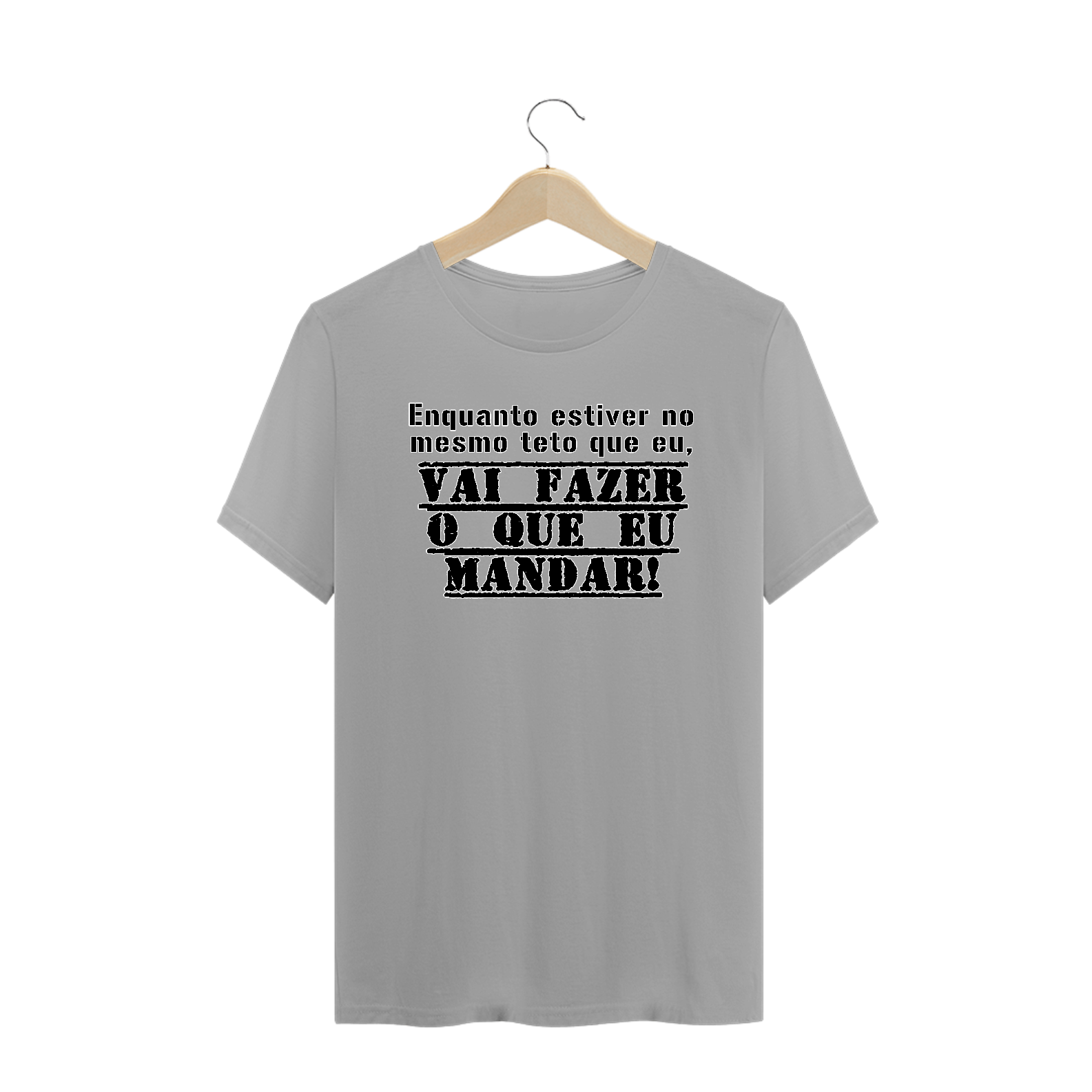 Camiseta Frase Enquanto Estiver no Mesmo Teto que Eu