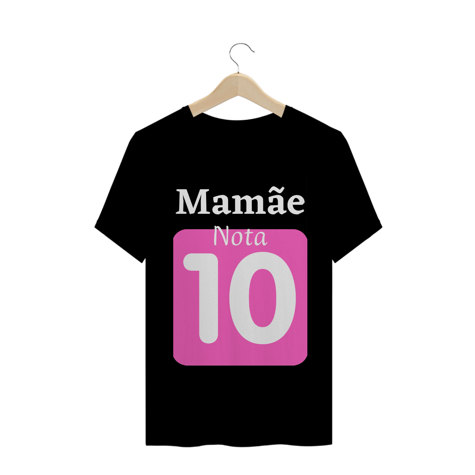 Camiseta Frase Mamãe nota 10