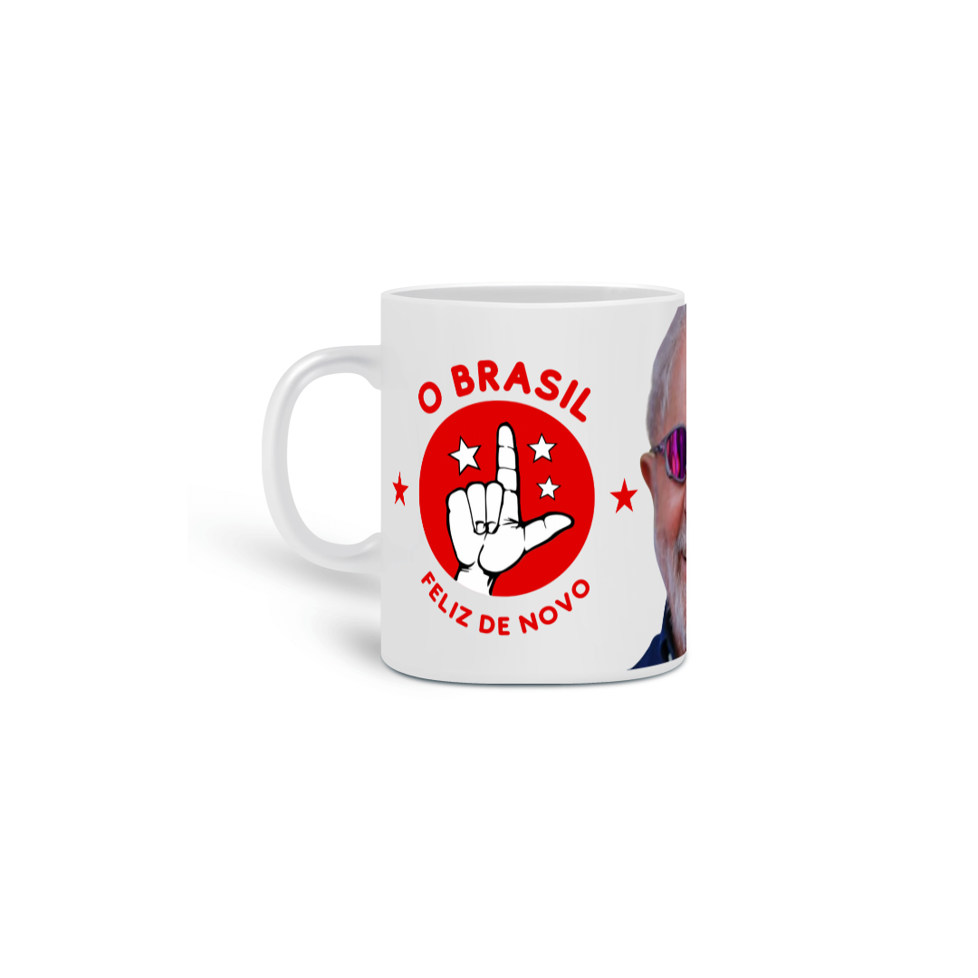 Caneca Lula- O Brasil feliz de novo.