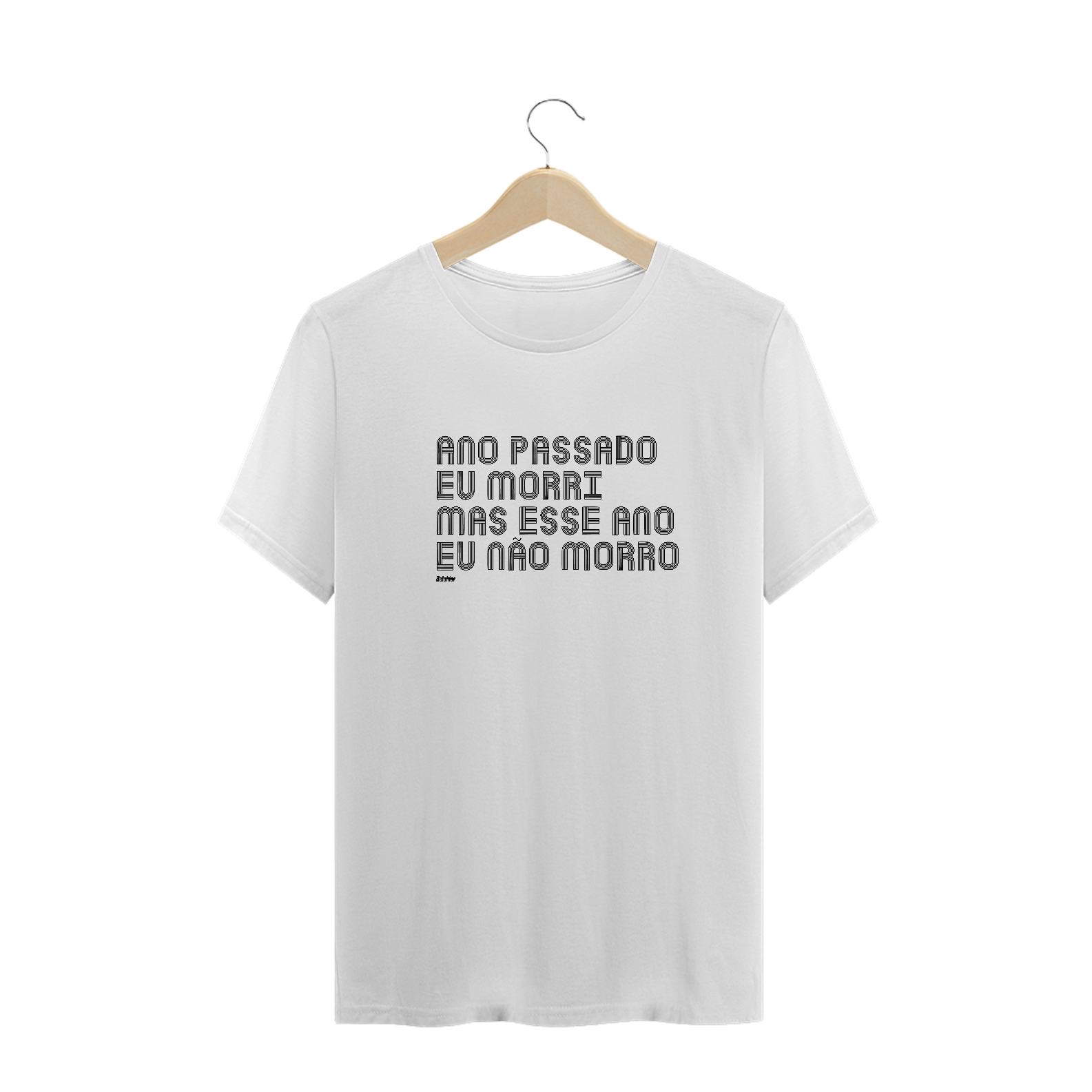 CAMISA ANO PASSADO EU MORRI MAS ESSE ANO EU NÃO MORRO
