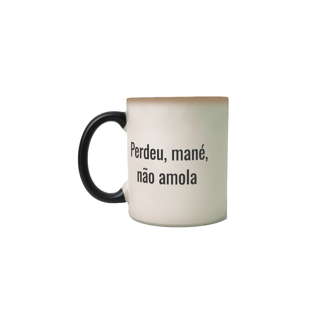 Caneca Perdeu, mané, não amola
