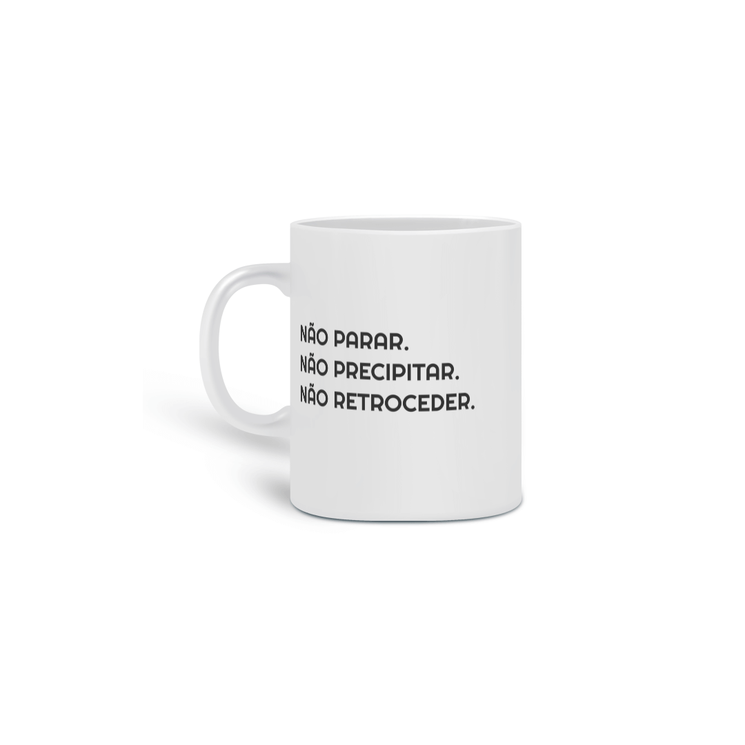 Nome do produto: CANECA PERSONALIZADA NÃO PARAR. NÃO PRECIPITAR. NÃO RETROCEDER.