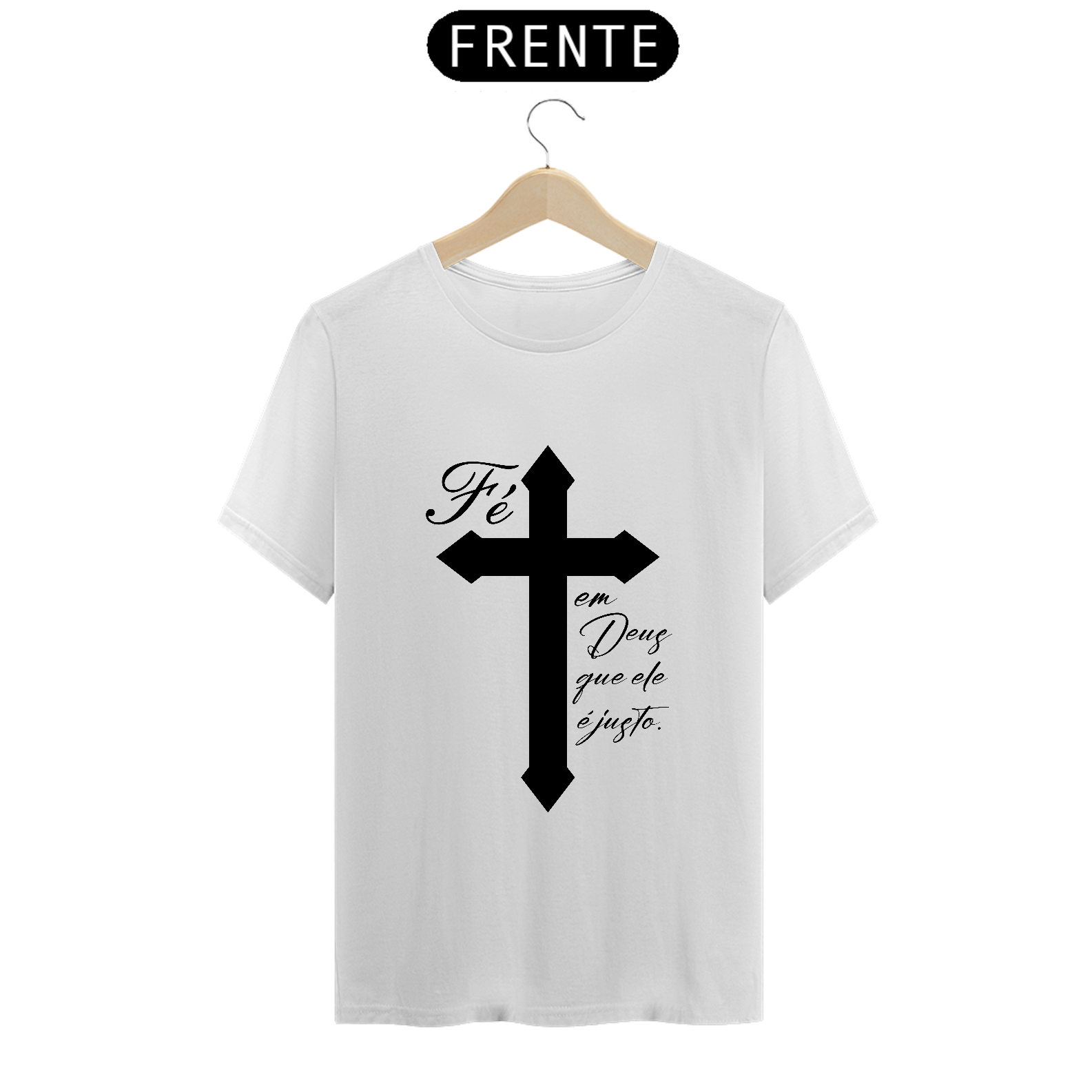 Camisa Fé em Deus que ele é justo (branca)