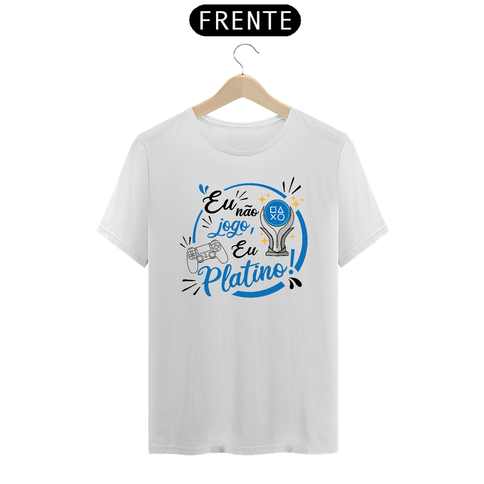 Nome do produto  Camiseta Eu não jogo eu Platino! Branca