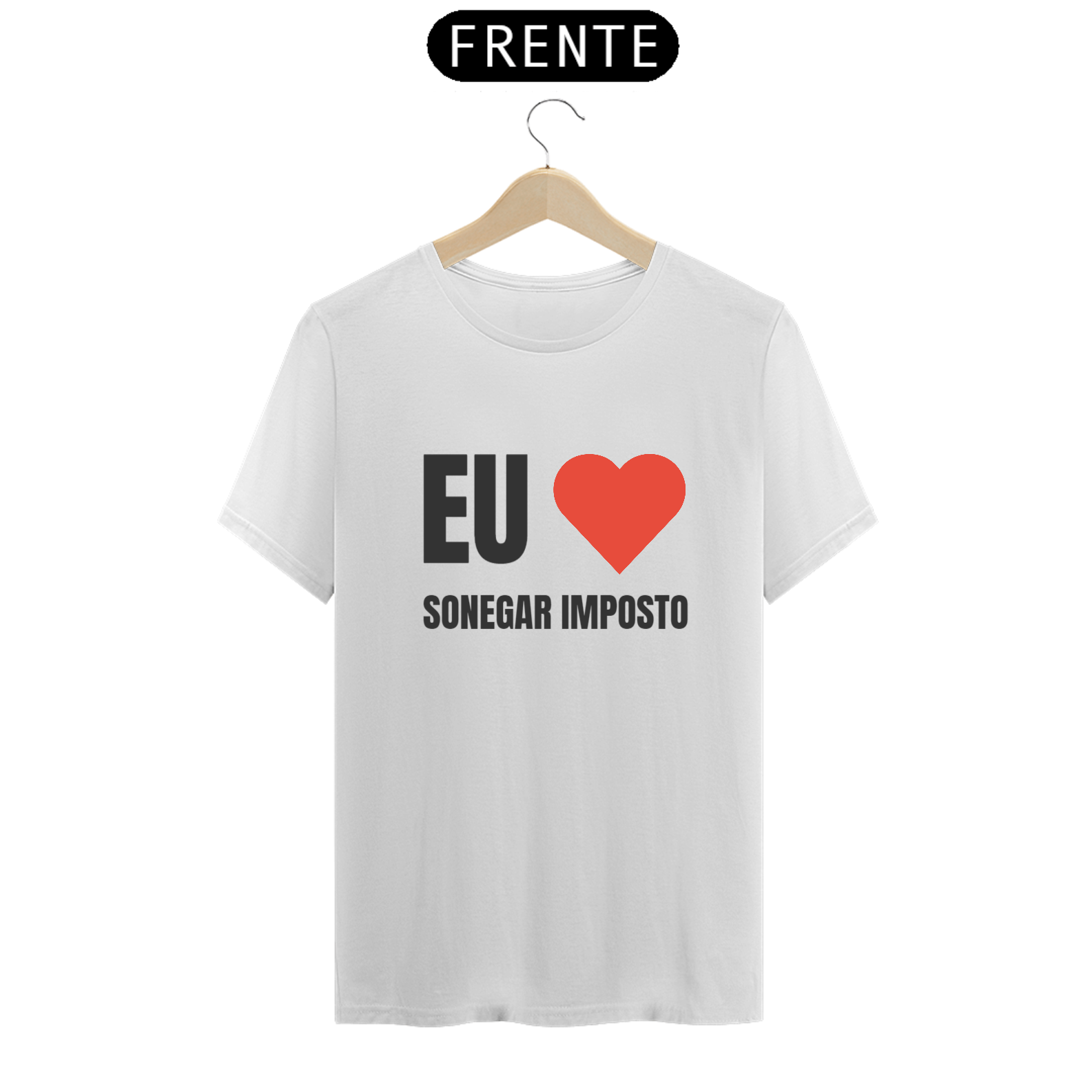 Camisa- Eu amo Sonegar Imposto