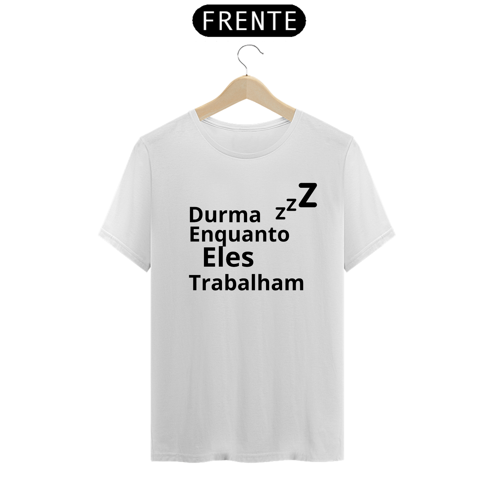 Nome do produto: Camisa- Durma enquanto eles trabalham