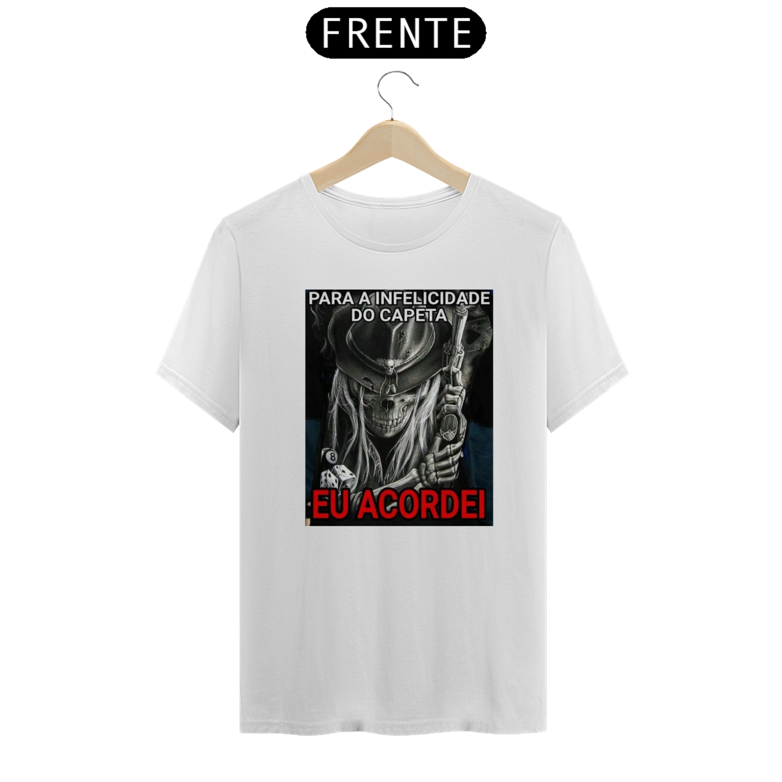 Camiseta Para a Infelicidade Do Capeta Eu Acordei