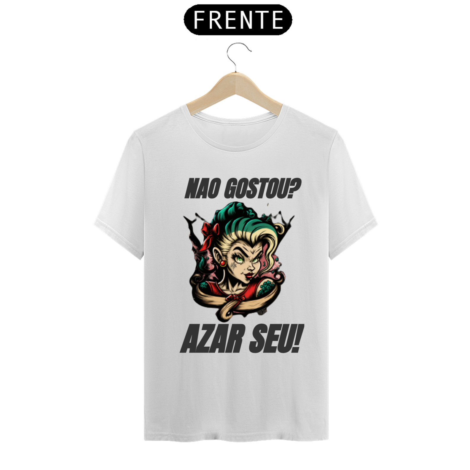 Camisa- Não Gostou? Azar Seu!.