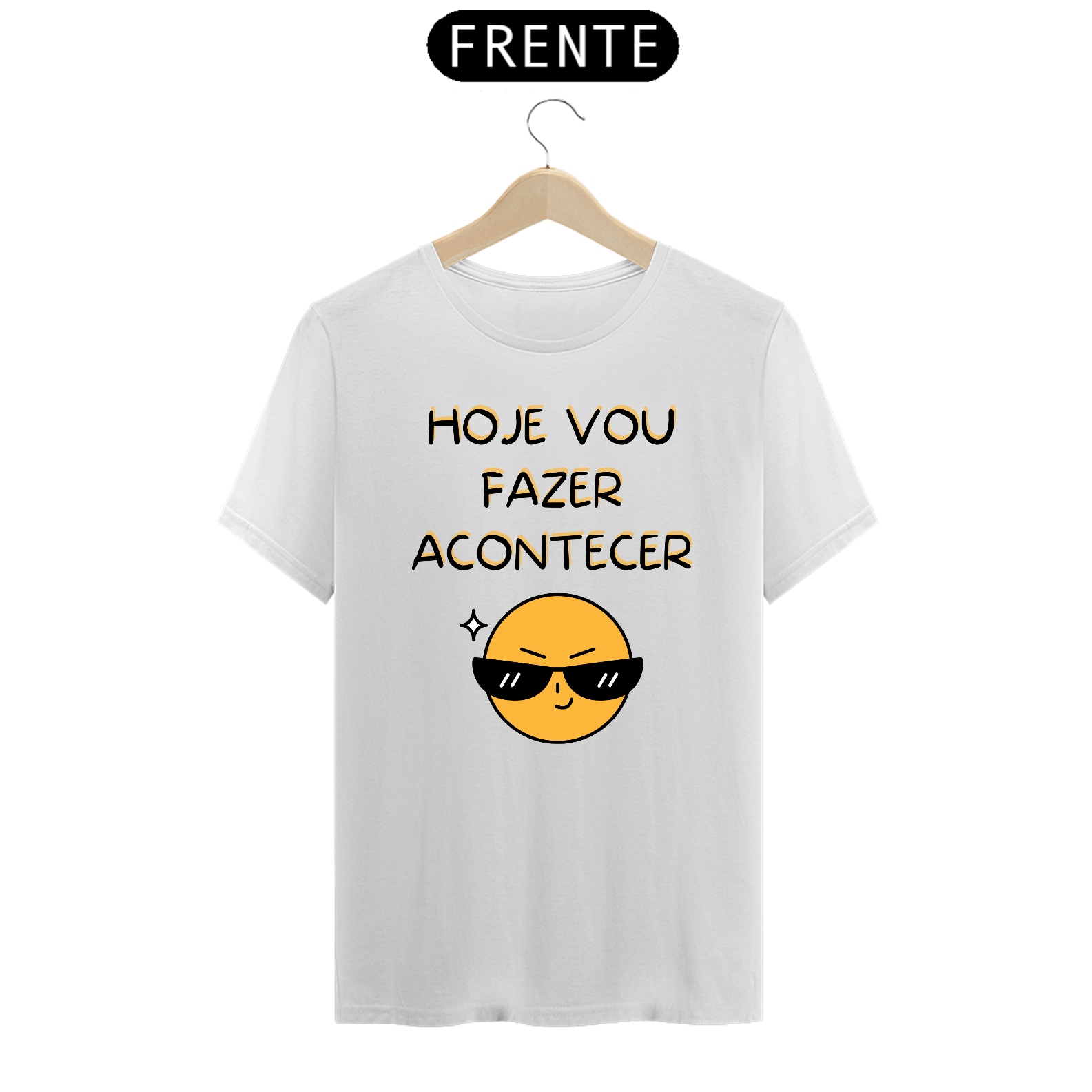 T-shirt hoje vou fazer acontecer - cores claras