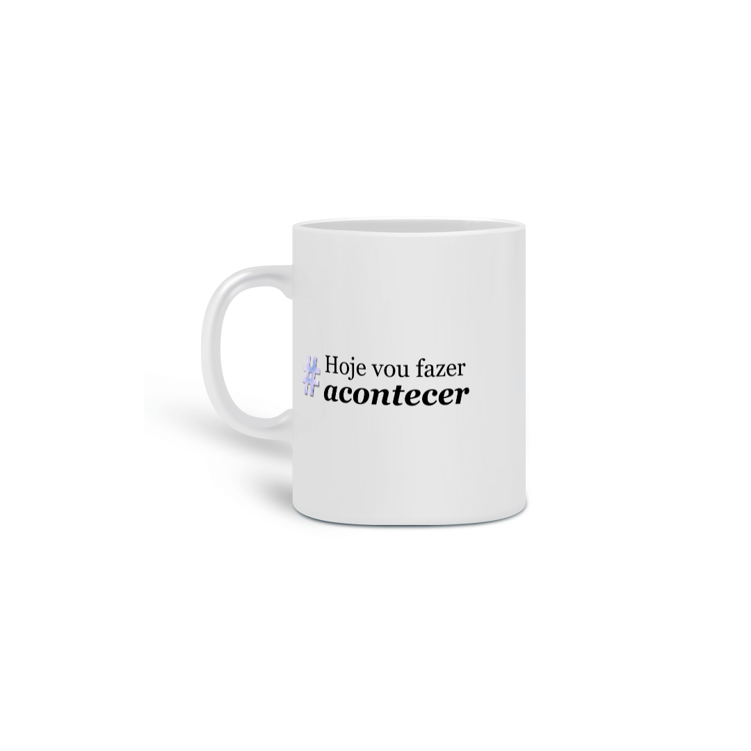 Caneca vou fazer acontecer