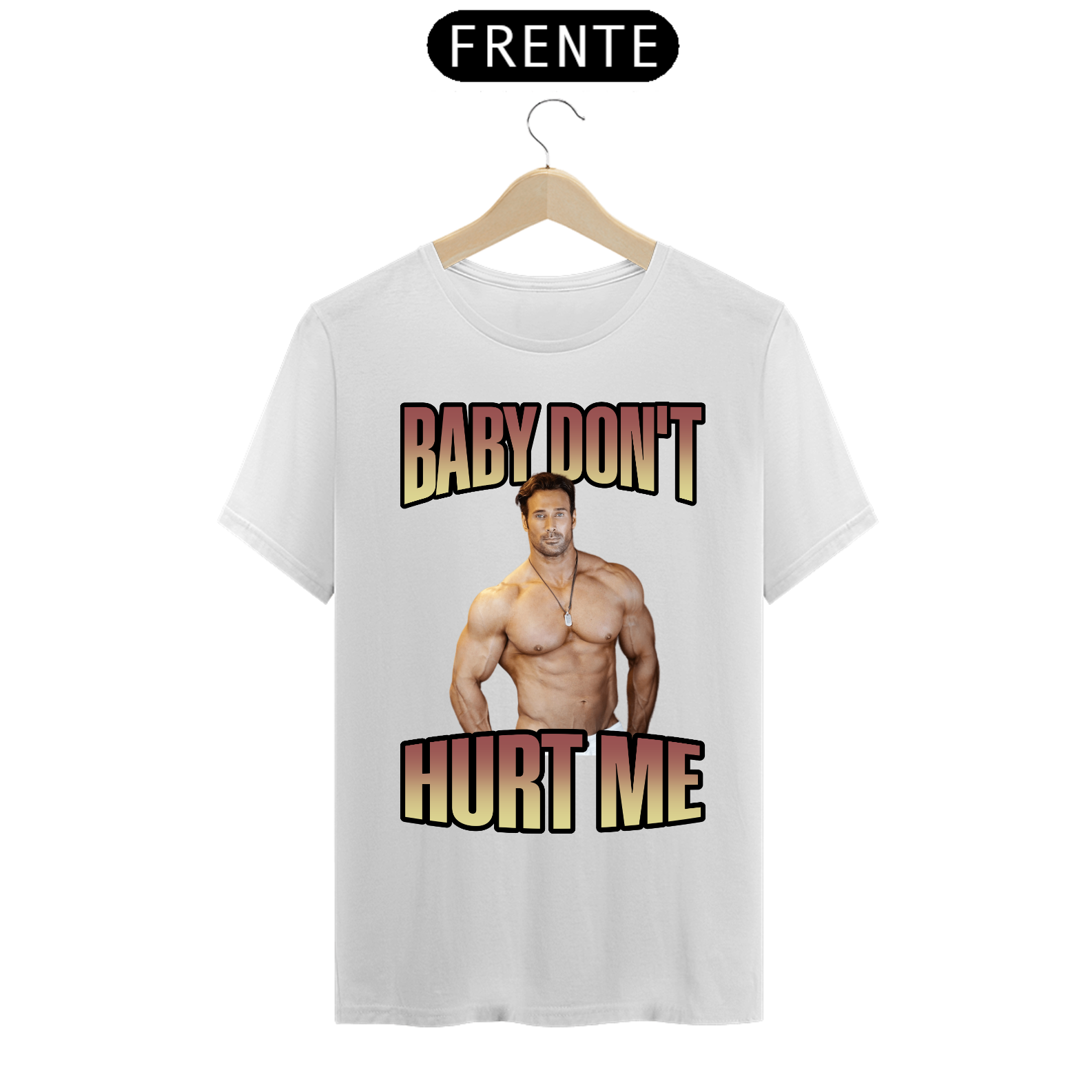 Camiseta - Baby Dont Hurt Me