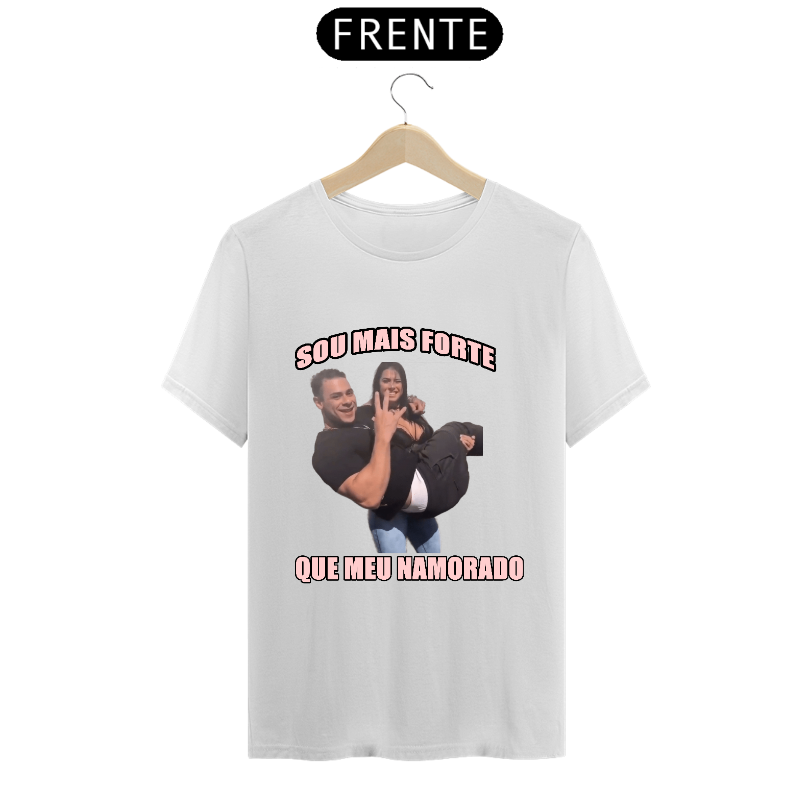 Camiseta- Sou mais forte que meu namorado