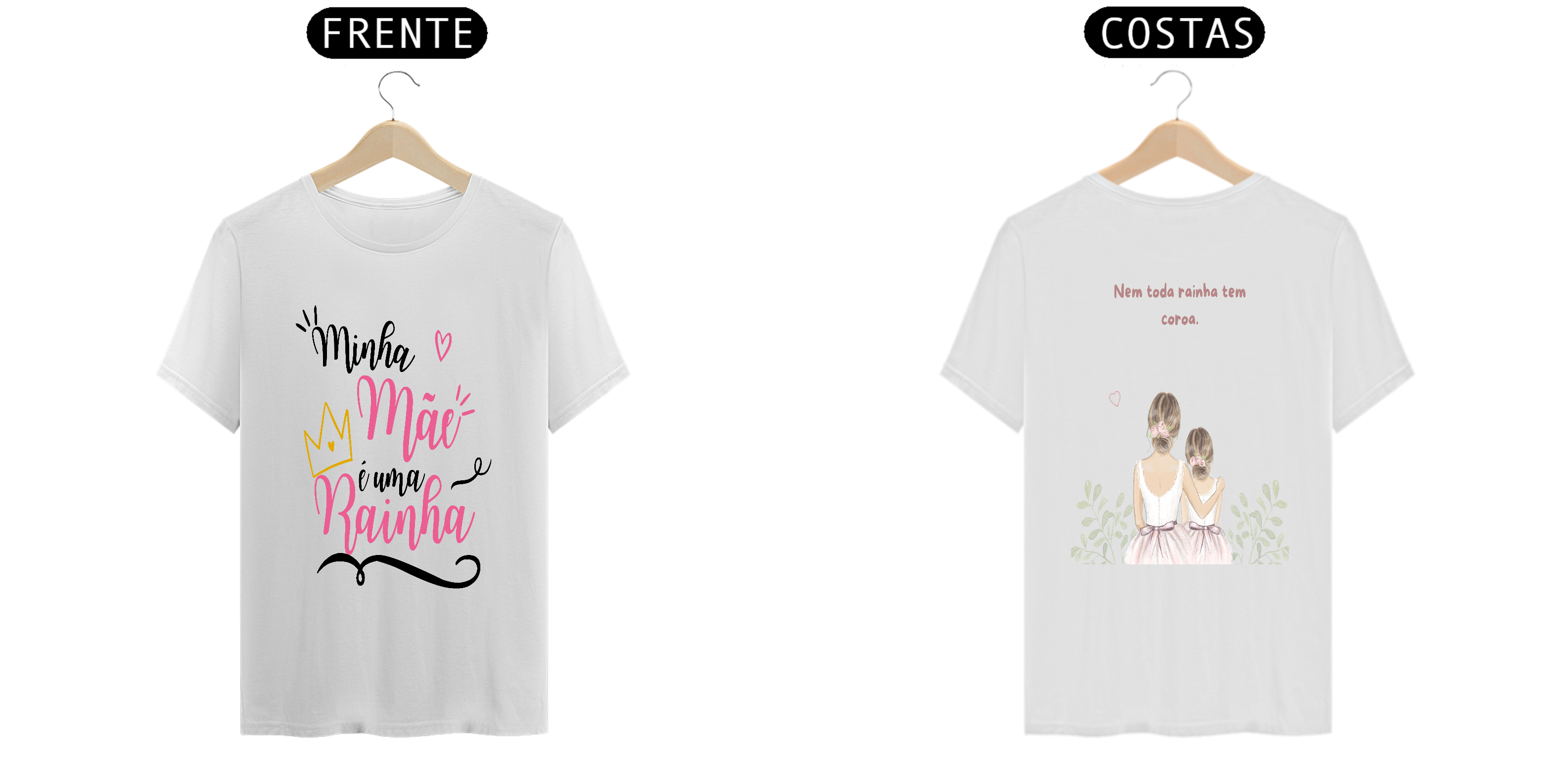 Nome do produto: T-Shirt (Frente: Minha mãe é uma rainha) (Costas: Nem toda rainha tem coroa)