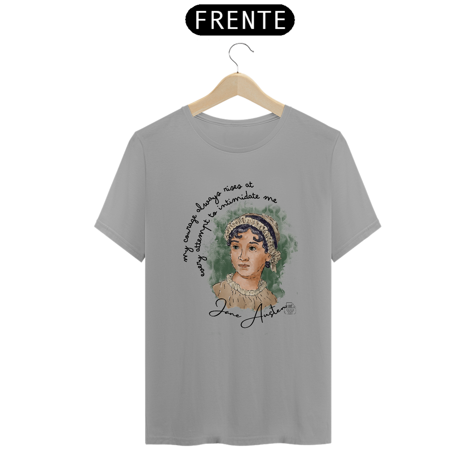 My courage always rises, Jane Austen TShirt Quality (Branca/Cinza)