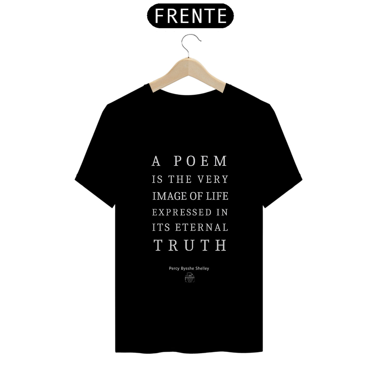 A poem is the very image of life, Percy B. Shelley TShirt Quality (Preto)