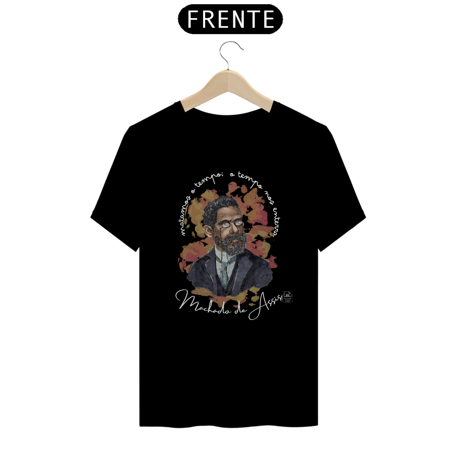 Matamos o tempo, Machado de Assis TShirt Quality (Preto)