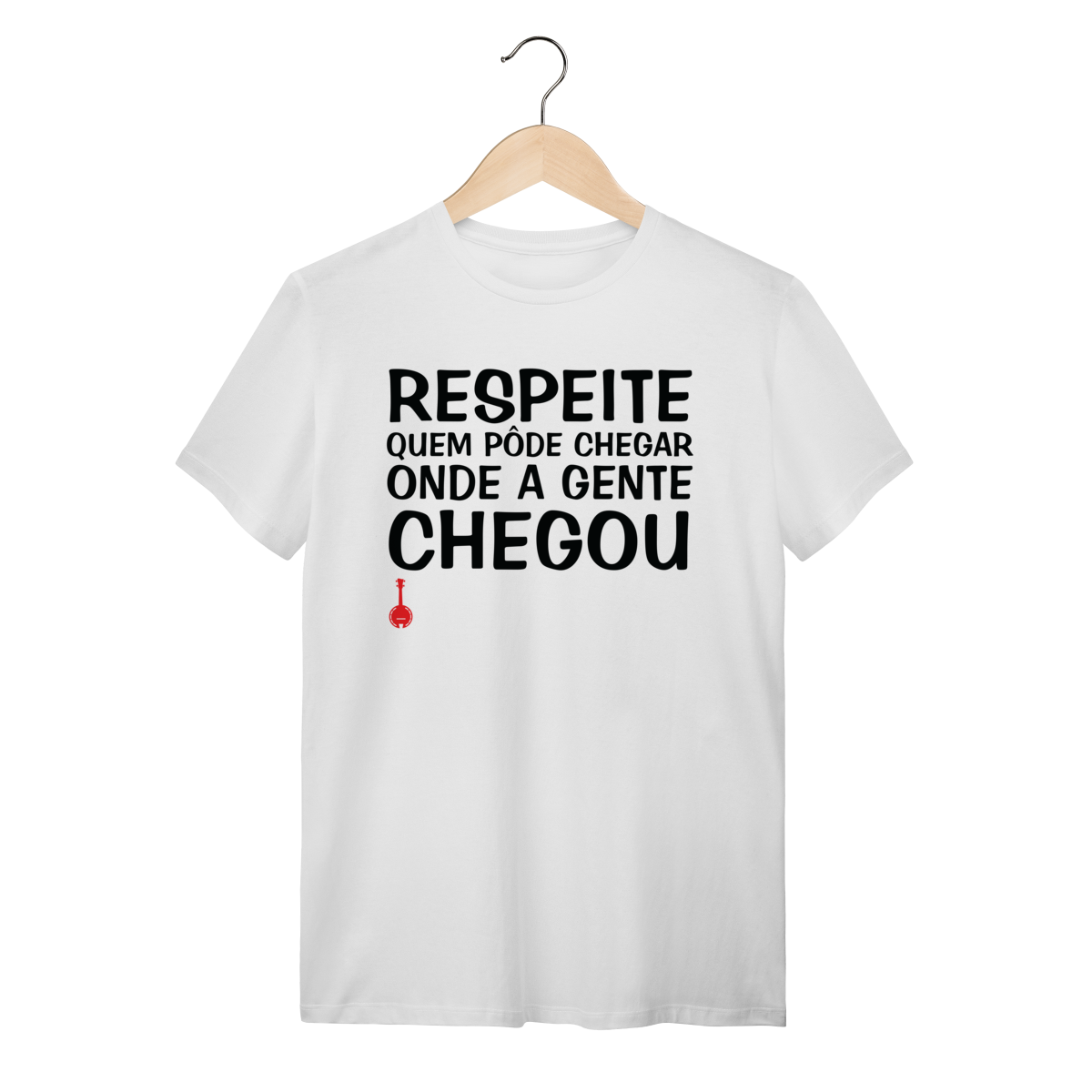 Camiseta Respeite Quem Pôde Chegar Onde a Gente Chegou