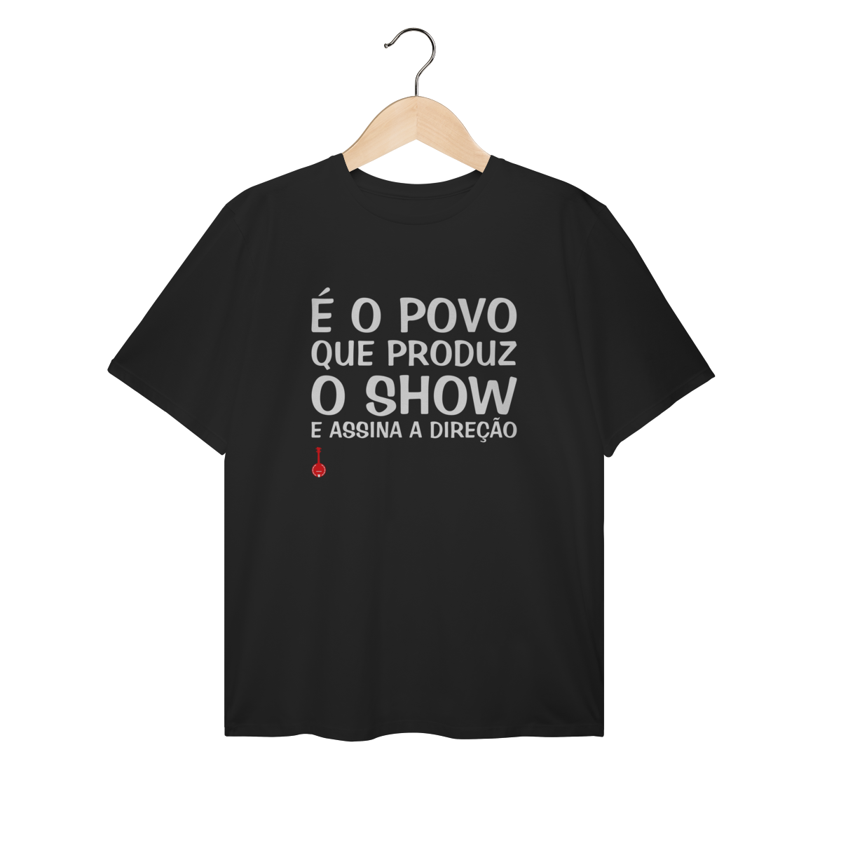 Camiseta Plus Size É o Povo que Produz o Show