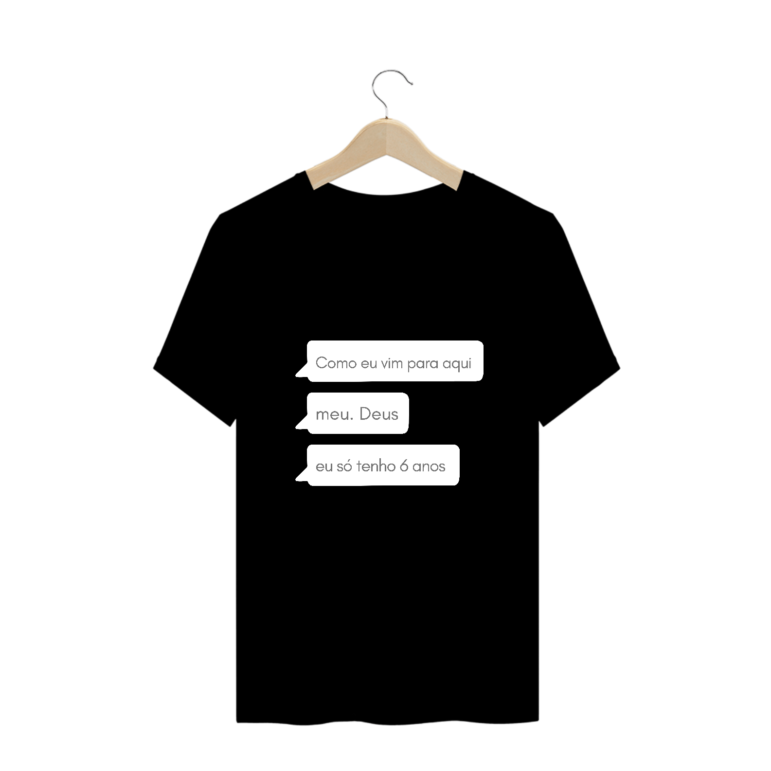 Eu só tenho 6 anos | T-SHIRT G++