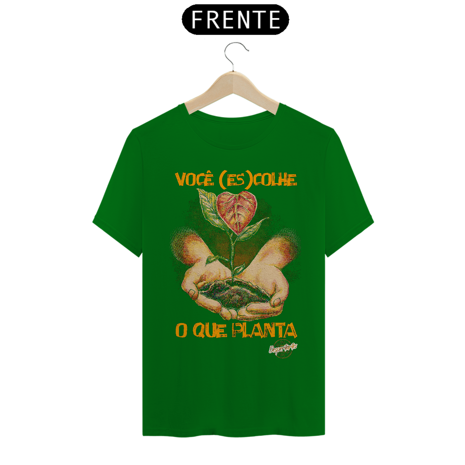 Você (Es)Colhe o Que Planta - Camisa Quality