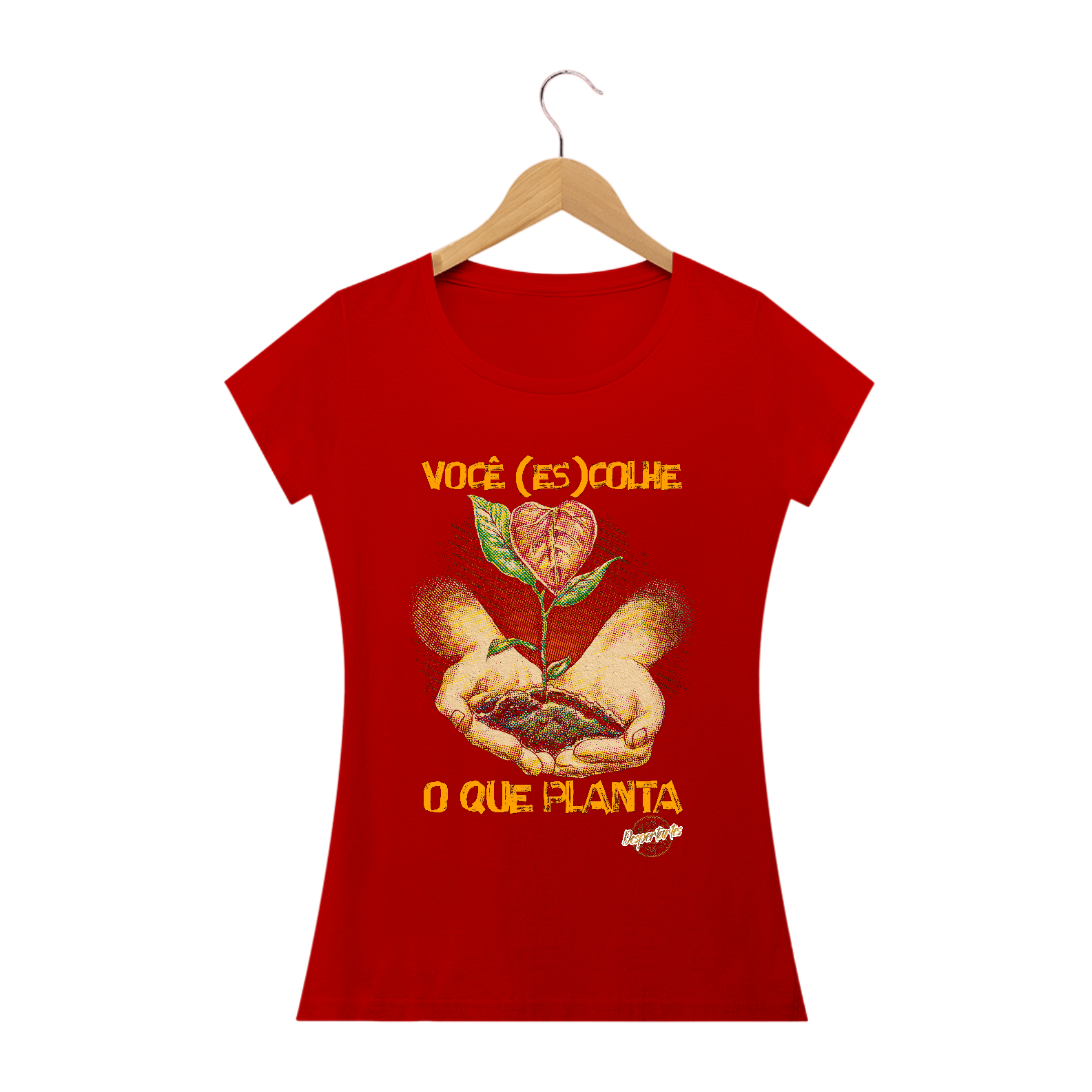 Você (Es)Colhe o Que Planta - Baby Long Quality