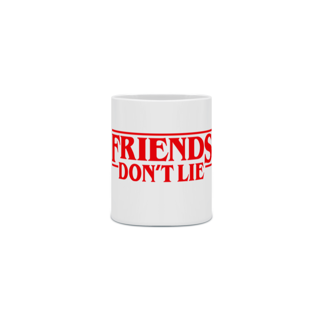 Caneca Friends Don't Lie