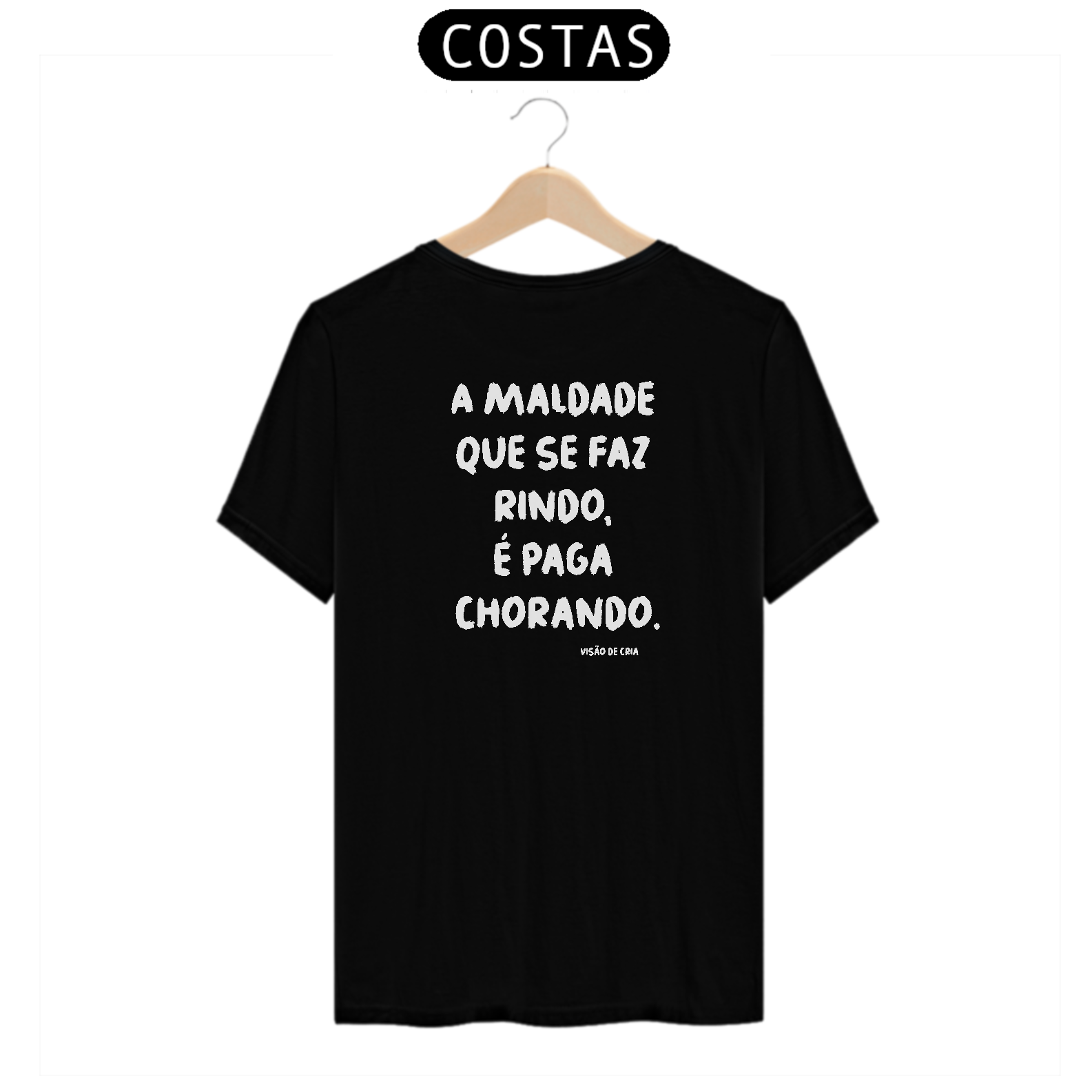 Camiseta -A maldade que se faz rindo