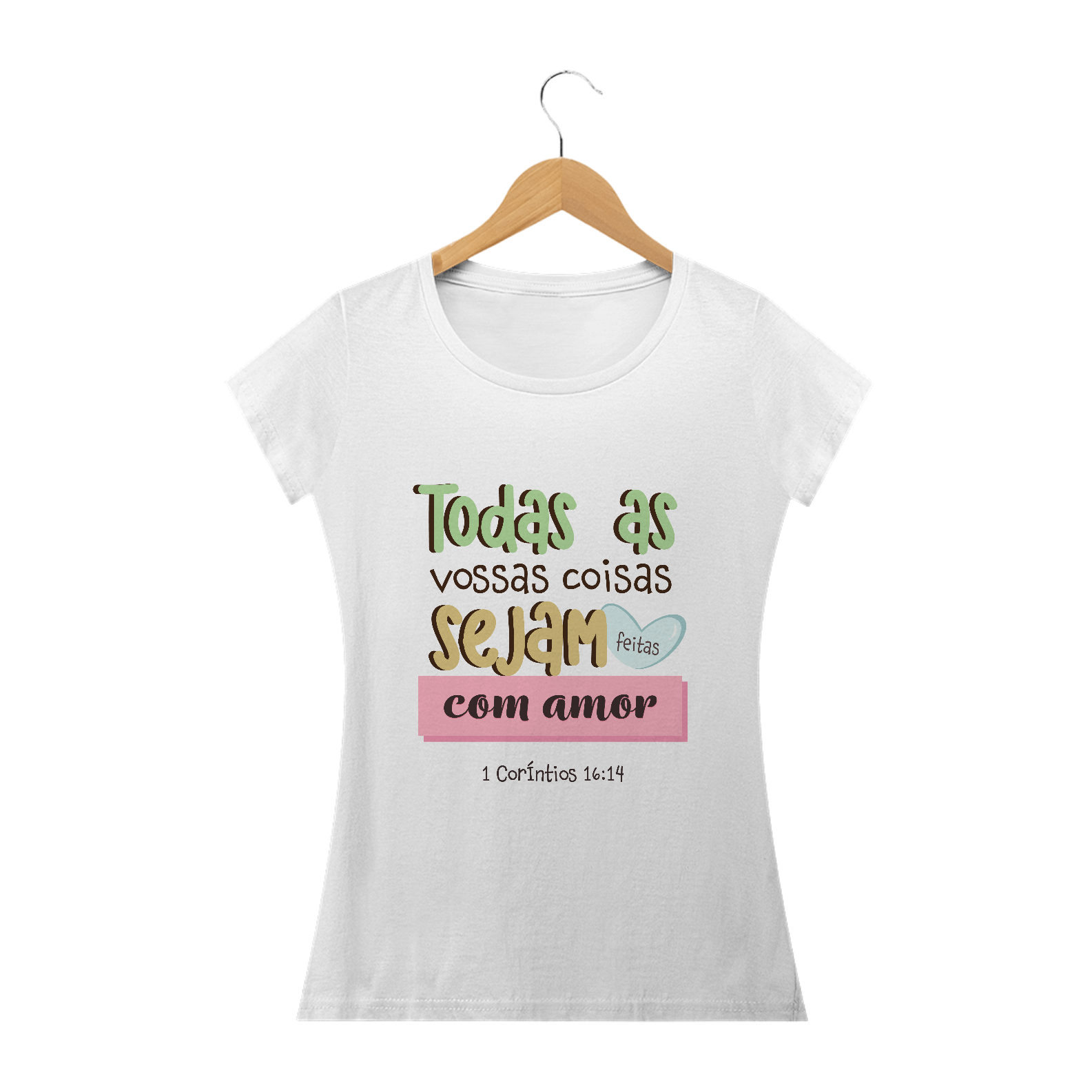 Todas as vossas coisas sejam feitas com amor