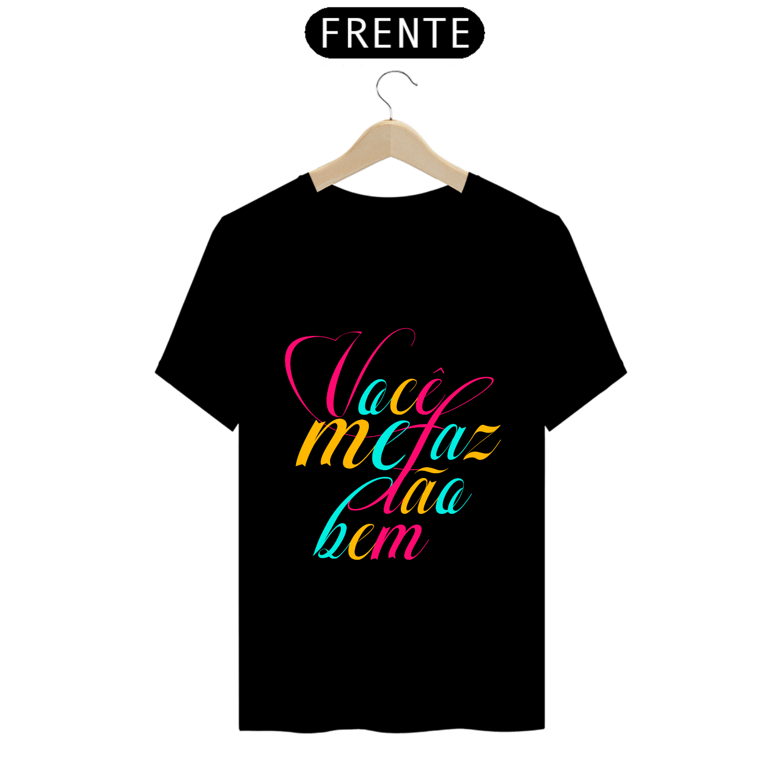 Nome do produto  Camiseta Você Me faz