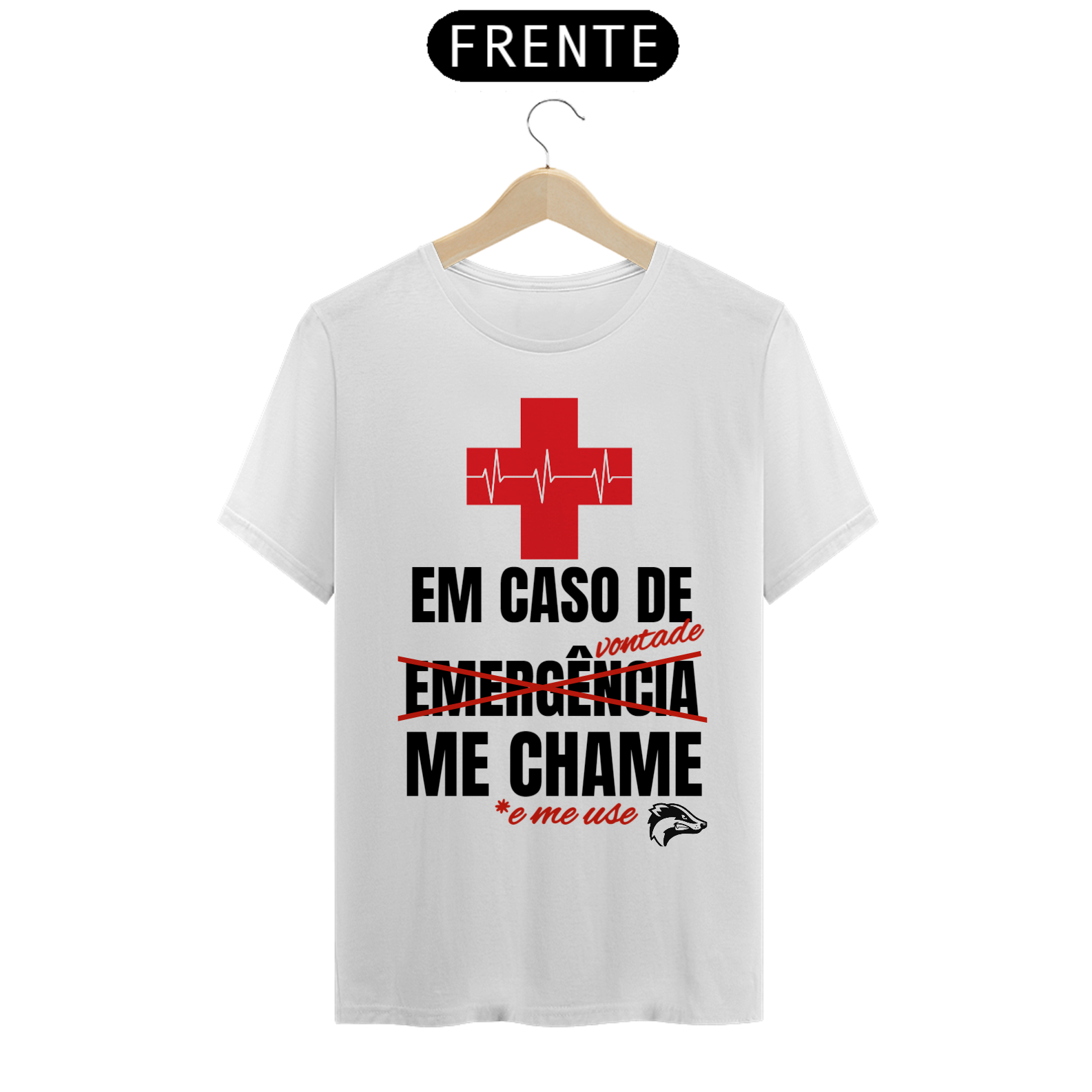 Camisa Quality - EM CASO DE EMERGÊNCIA ME CHAME 