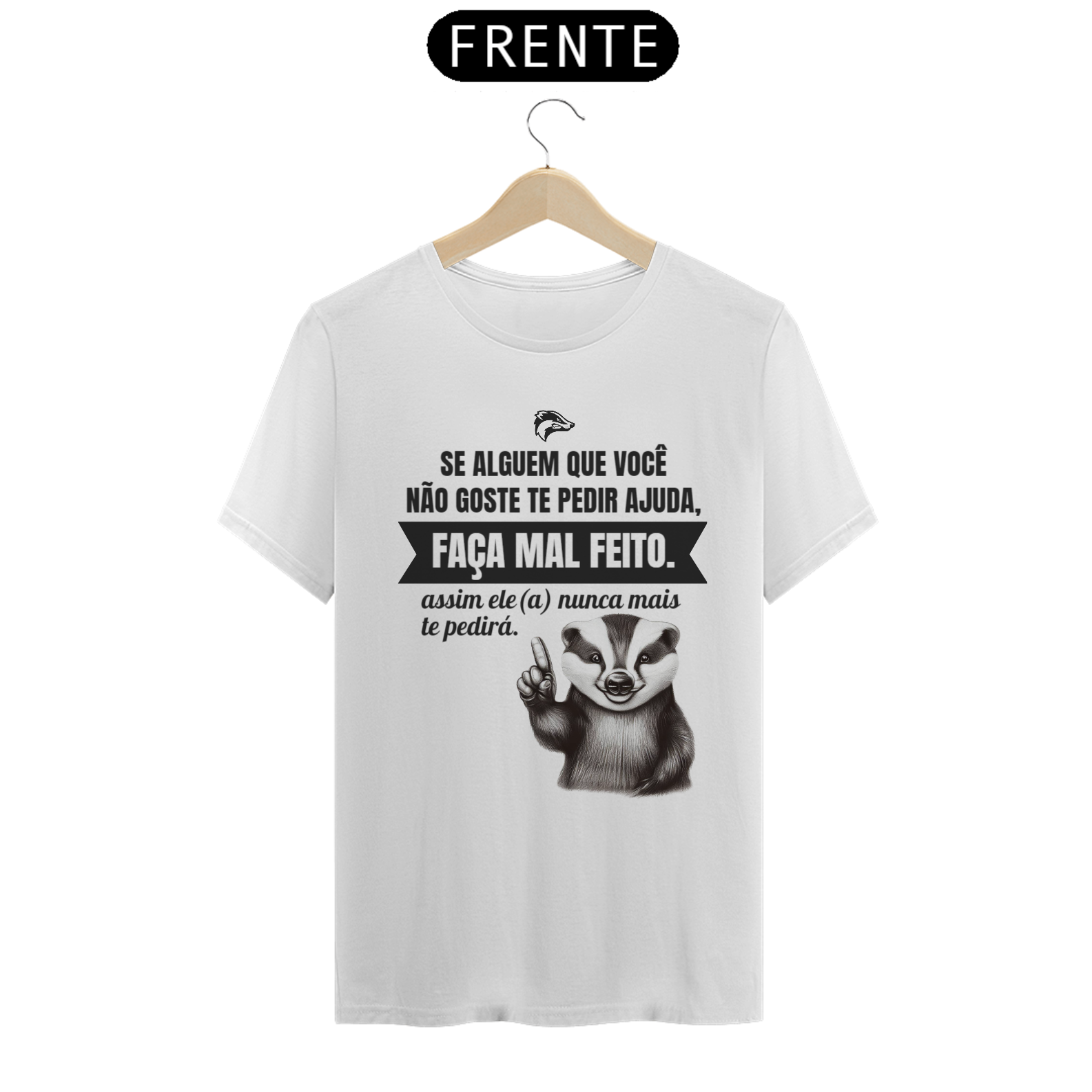 Camisa Quality - SE ALGUEM QUE VOCÊ NÃO GOSTE...